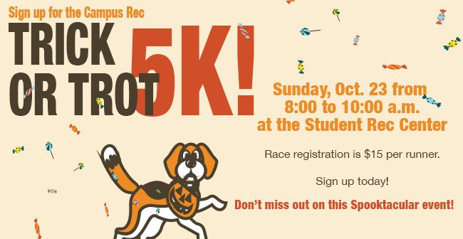 The Trick or Trot 5K will be on Sunday, Oct. 23 from 8 to 10 a.m.